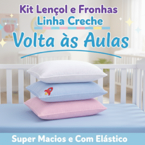 🍼 Kit Lençol e Fronha Bebê – Linha Creche | Volta às Aulas